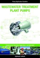 Wastewater Treatment Plant Pumps: Guidelines for Selection, Application and Operation