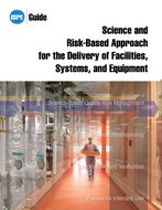 ISPE Guide: Science and Risk-Based Approach for the Delivery of Facilities, Systems, and Equipment
