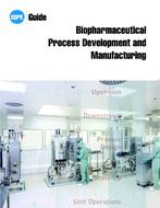 ISPE Guide: Biopharmaceutical Process Development and Manufacturing