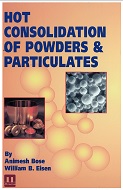 Hot Consolidation of Powders &amp; Particulates