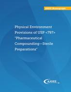 Physical Environment Provisions of USP &lt;797&gt; &quot;Pharmaceutical Compounding - Sterile Preparations&quot;