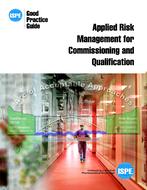 ISPE Good Practice Guide: Applied Risk Management for Commissioning and Qualification