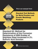Standard Test Method 62: Method for Determination of the Corrosion Resistance of MIM Grades of Stainless Steel Immersed in 2% Sulfuric Acid Solution